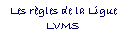 Zone de Texte: Les rgles de la Ligue LVMS